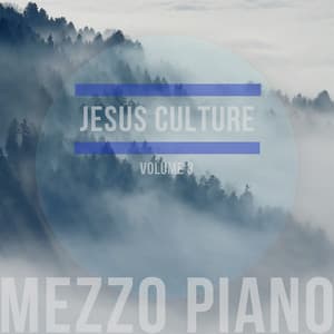 Jesus Culture, Vol. 3 - Mezzo Piano