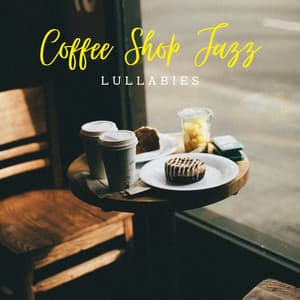 Coffee Shop Jazz Lullabies - Acoustic Coffee Shop Music