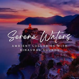 Slumber by the Serene Waters: Ambient Lullabies with Binaural Sounds - Binaural Beats Work Music