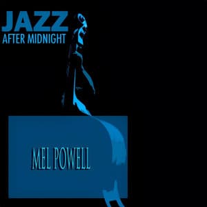 Jazz After Midnight - Mel Powell