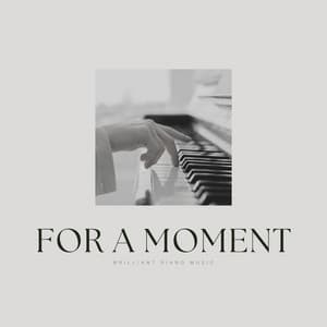 For a Moment - Relaxing Piano Music Universe