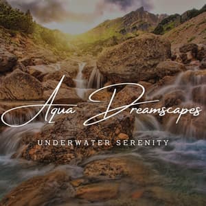 Aqua Dreamscapes: Ambient Water Music for Deep Sleep - Water Effects Center