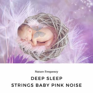 Deep Sleep Strings Baby Pink Noise - Meditation Music Masters