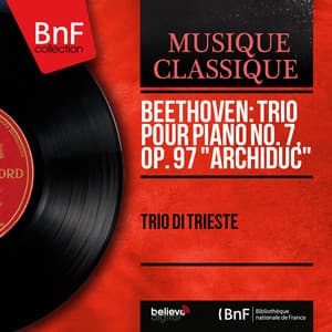 Beethoven: Trio pour piano No. 7, Op. 97 "Archiduc" - Ludwig van Beethoven