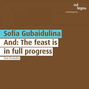 And: The Feast Is in Full Progress - Sofia Gubaidulina