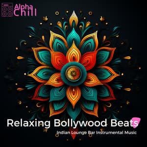 Relaxing Bollywood Beats: Indian Lounge Bar Instrumental Music - Alpha Chill