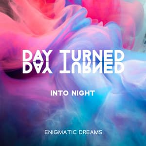 Day Turned Into Night - Enigmatic Dreams