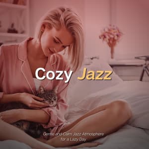 Gentle and Calm Jazz Atmosphere for a Lazy Day - Cozy Jazz