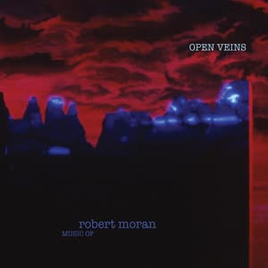 Moran, R.: Open Veins - Robert Moran
