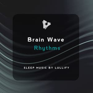 Brain Wave Rhythms - Sleep Music by Lullify