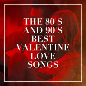 The 80's and 90's Best Valentine Love Songs - Liebeslieder