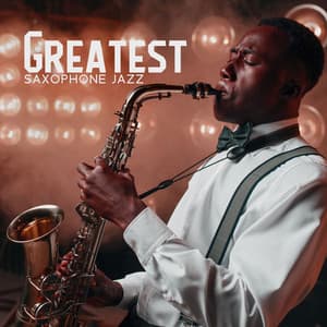 Greatest Saxophone Jazz – ‘60s Instrumental Classics - Independent Swing Jazz