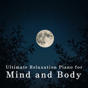 Ultimate Relaxation Piano for Mind and Body - Dream House