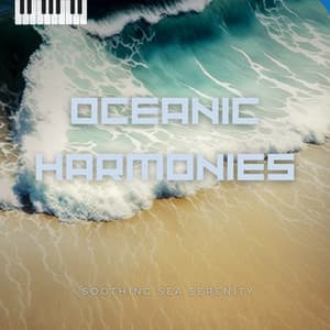 Oceanic Harmonies - Soothing Sea Serenity