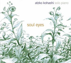 Soul Eyes / Solo Piano - Atzko Kohashi
