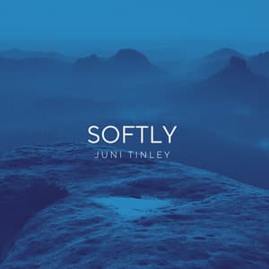 Softly - Juni Tinley