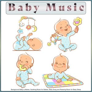 Baby Music: Background Baby Lullabies, Soothing Music for Babies, Baby Song and Relaxing Music for Baby Sleep - Pure Baby Sleep