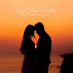 Jazz Sensual Romántico: Baladas de Amor - Música de Fondo Colección