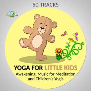 50 Tracks Yoga for Little Kids: Awakening, Music for Meditation and Children's Yogis - Yoga Music Kids Masters
