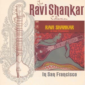 The Ravi Shankar Collection: In San Francisco - Ravi Shankar