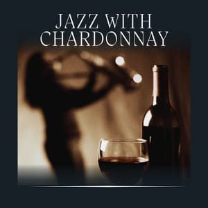 Jazz with Chardonnay - Soft Jazz Playlist