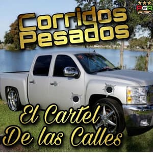 El Cartel De Las Calles - Corridos Pesados