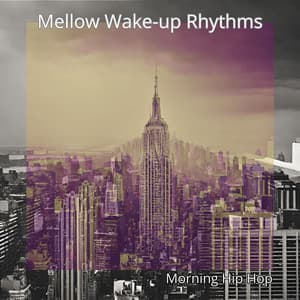 Mellow Wake-up Rhythms: Morning Hip Hop - Chill Music Universe