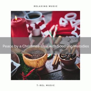 Peace by a Christmas Tree with Soothing Melodies - Sounds of Christmas