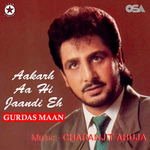 Aakarh Aa Hi Jaandi Eh - Gurdas Maan
