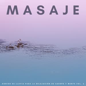 Masaje: Sonido De Lluvia Para La Relajación De Cuerpo Y Mente Vol. 2 - Gurú de la música del masaje