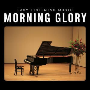 Morning Glory: Piano Music - Easy Listening Music