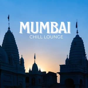 Mumbai Chill Lounge: Indian Relaxing Beats 2024 - Global Chill Hits