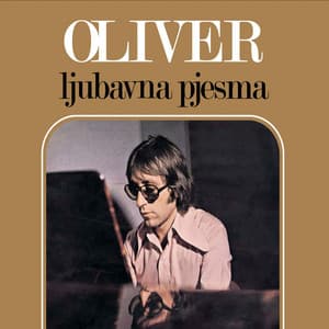 Ljubavna pjesma - Oliver Dragojevic