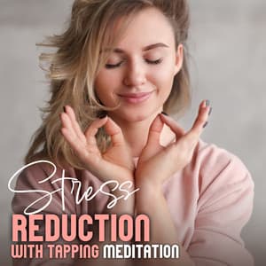 Stress Reduction with Tapping Meditation - Antistress Music Collection