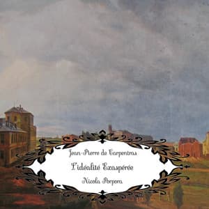 Porpora: L’idéalité Exaspérée - Nicola Porpora