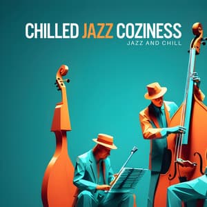 Chilled Jazz Coziness - Jazz and Chill