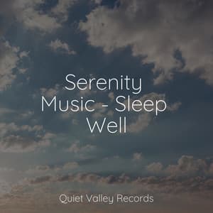 Serenity Music - Sleep Well - Rest & Relax Nature Sounds