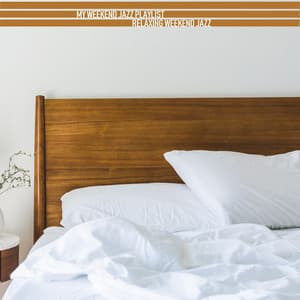 My Weekend Jazz Playlist - Relaxing Weekend Jazz