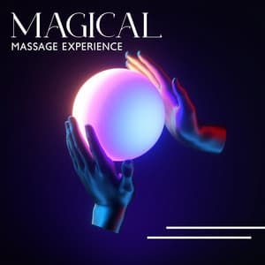Magical Massage Experience: Peaceful Melodies for Relaxing Massage, Calm Your Mind and Body and Release All the Tension, Get Rid of All Blockages In Your Body - Serenity Music Relaxation