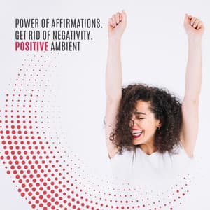 Power of Affirmations. Get Rid of Negativity. Positive Ambient - Little Jazz Project