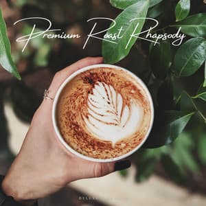 Premium Roast Rhapsody: Relaxing Jazz - Deluxe Jazz Cafe
