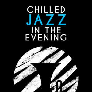 Chilled Jazz in the Evening - Chilled Jazz Masters