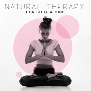 Natural Therapy for Body & Mind. Healing Sounds, Chakras Opening - Balanced New Age Rhythms