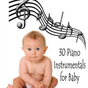30 Piano Instrumentals for Baby - Baby Music