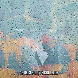 33 Reiki Storm Night Relief - Piano and Thunderstorm