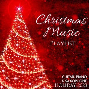 Christmas Music Playlist: Guitar, Piano & Saxophone Holiday 2023 - Chritmas Jazz Music Collection