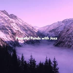 Peaceful Ponds with Jazz - Chilled Morning Music