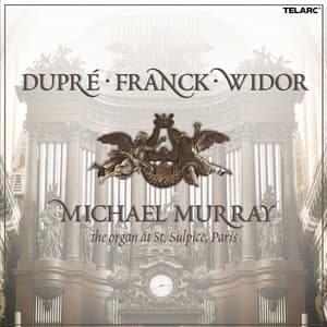 Duprè, Franck & Widor: Organ Works - Michael Murray