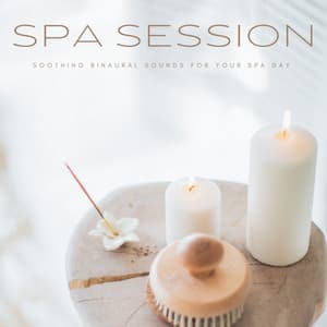 Spa Session: Soothing Binaural Sounds For Your Spa Day - Binaural Beats Spa
