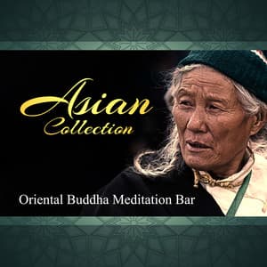 Asian Collection: Oriental Buddha Meditation Bar, Music for Mindfulness Exercises, Chakra Healing, Reiki, Yoga, Sleep & Spa - Relaxation & Meditation Academy